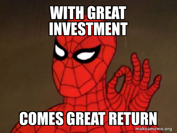 With great investment comes great Return - Spiderman 